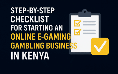 Step-by-Step Checklist for Starting an Online E-Gaming / Gambling Business in Kenya