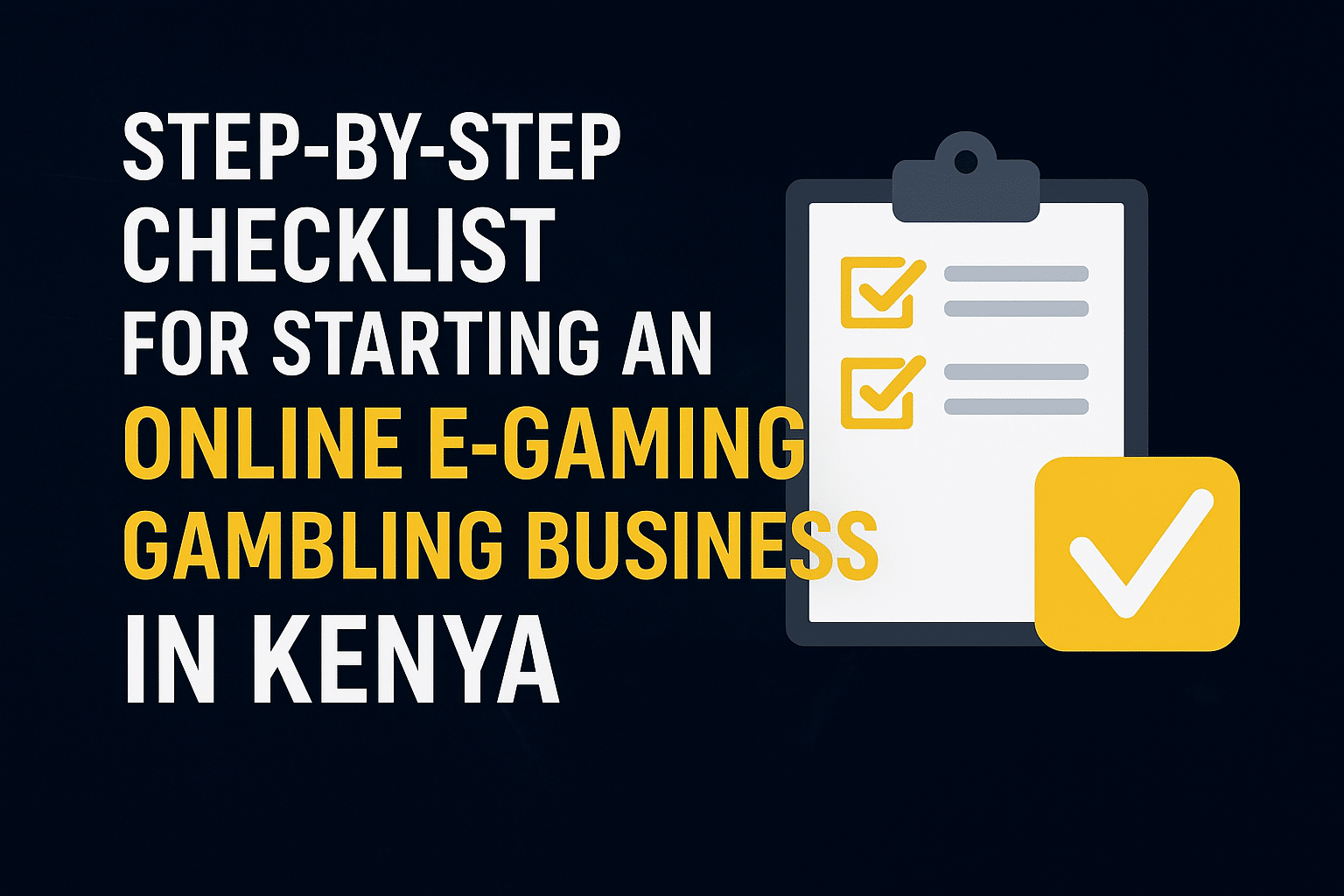 Step-by-Step Checklist for Starting an Online E-Gaming Gambling Business in Kenya